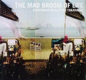 THE MAD BROOM OF LIFE 高橋恭司 - 古本買取販売 ハモニカ古書店 建築 