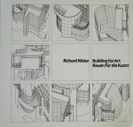 Richard Meier: Building for Art Bauten fur die Kunst 㡼Ɏޥ䡼
