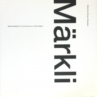 Approximations The Architecture of Peter Markli ペーター・メルクリ