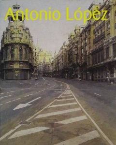 現代スペイン・リアリズムの巨匠 アントニオ・ロペス - 古本買取販売 ハモニカ古書店 建築 美術 写真 デザイン 近代文学 大阪府古書籍商組合加盟店