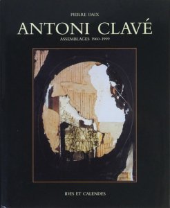 Antoni Clave: Assemblages 1960-1999 アントニ・クラーベ - 古本買取