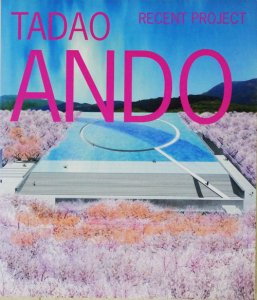 TADAO ANDO RECENT PROJECT 安藤忠雄 最新プロジェクト - 古本買取販売 