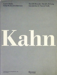 Louis I. Kahn: In the Realm of Architecture ルイス・カーン Louis I. Kahn: In the Realm of Architecture ルイス・カーン