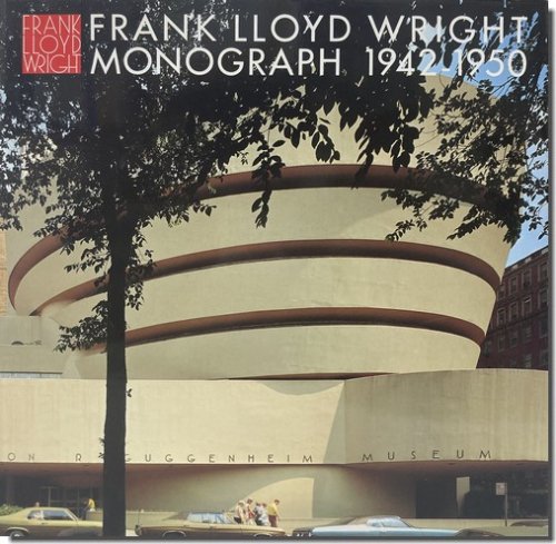 Frank Lloyd Wright: Monograph 1942-1950／フランク・ロイド・ライト