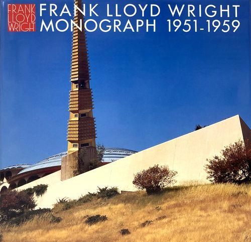 Frank Lloyd Wright: Monograph 1951-1959／フランク・ロイド・ライト