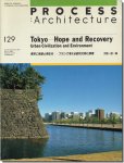 プロセスアーキテクチュア129｜東京に希望と再生を−プランで考える都市文明と環境／河原一郎