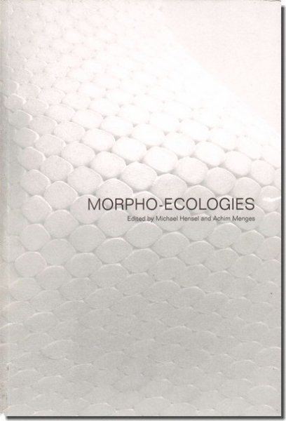 Morpho-Ecologies／Michael Hensel, Achim Menges｜建築書・建築雑誌の