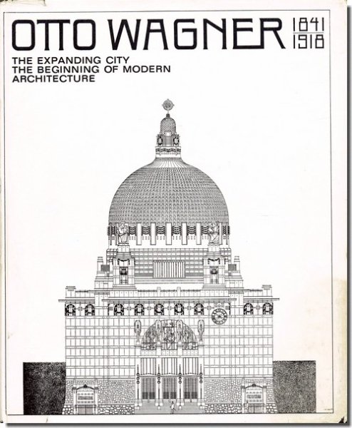 Otto Wagner 1841-1918／オットー・ワーグナー作品集｜建築書・建築 