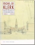 Michel de Klerk: Architect and Artist of the Amsterdam School 1884-1923ߥ롦ǡ顼