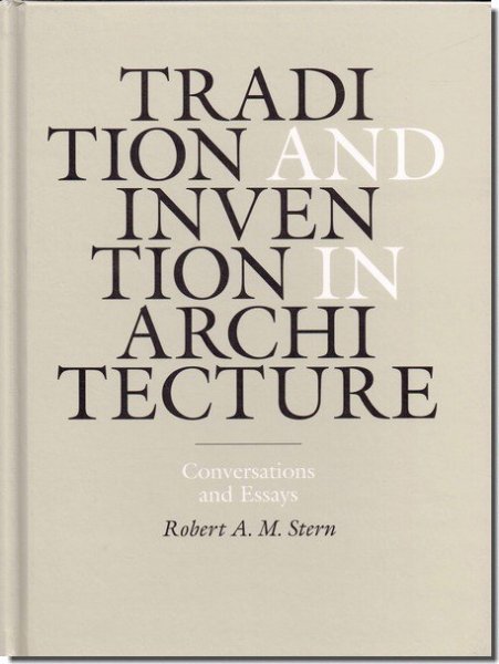 Tradition and Invention in Architecture: Conversations and Essays／ロバート A.M.  スターン｜建築書・建築雑誌の買取販売-古書山翡翠