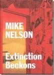 Mike Nelson: Extinction Beckonsޥͥ륽ŸϿ