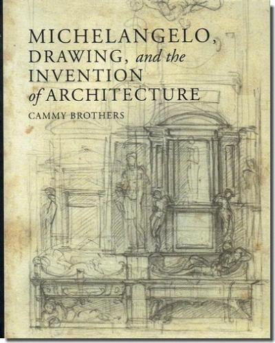 Michelangelo Drawing And The Invention Of Architecture ミケランジェロのドローイングと建築 建築 古本 買取 販売 古書 山翡翠 建築専門 建築書 建築雑誌 東京都新宿区